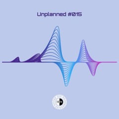 Unplanned #015 - 21C Progressive House