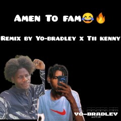 Amen To Fam🔥😂 Remix by Yo-bradley x Tii kenny