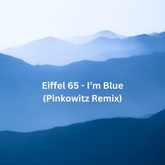 I'm Blue (Pinkowitz Remix)