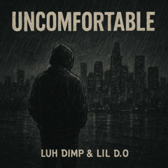 uncomfortable feat Lil D.O