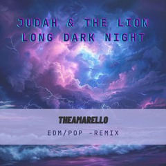 Judah & The Lion - Long Dark Night (Theamarello Remix)