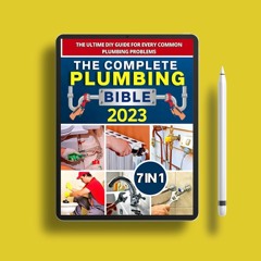 Plumbing Bible: [7 IN 1] The Complete Step-by-Step Guide for Homeowners | Expert Advice and Mon
