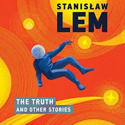 free EPUB 📦 The Truth and Other Stories by  Stanislaw Lem,Antonia Lloyd-Jones,Kim St