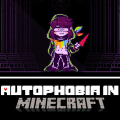 Autophobia - Minecraft Ver.