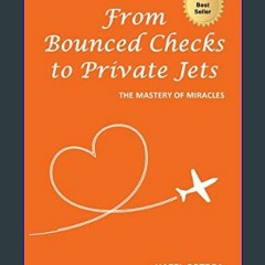 Read$$ 📖 From Bounced Checks to Private Jets: The Mastery of Miracles     Paperback – July 23, 201