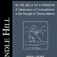 [View] EPUB KINDLE PDF EBOOK In the Belly of a Paradox: A Celebration of Contradictions in the Thoug