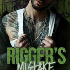 🍥[Read BOOK-PDF] Rigger's Mistake A Dark Stepbrother MC Romance 🍥