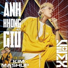 ANH KHÔNG GIỮ --- TIÊN COOKIE --- DJ KIMX MASHUP (FREE DOWNLOAD)