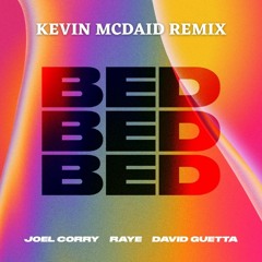 Joel Corry X RAYE X David Guetta - BED (Kevin McDaid Remix)