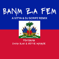 BANM ZA FEM (FEAT. CHINA BLAK & KETTIE MUNROE)