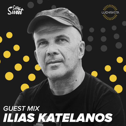 Ilias Katelanos Guest Mix - LUCHiSVETA By Sistersweet