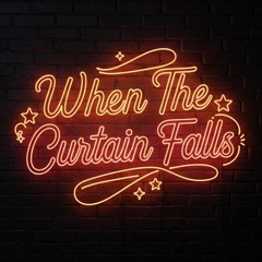 When The Curtain Falls