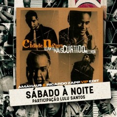Cidade Negra ft. Lulu Santos - Sábado à Noite (AMAHAUS, Ricardo Zapp VIP Edit)