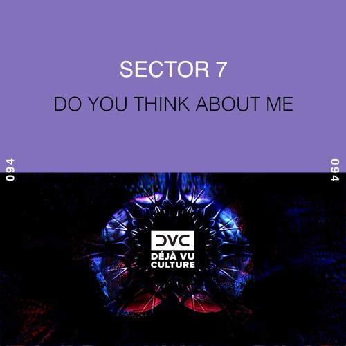 Sector 7 - Do You Think About Me (Extended Mix) [Déjà Vu Culture Release]