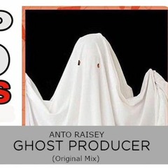 Anto Raisey - Ghost Producer [Original Mix]