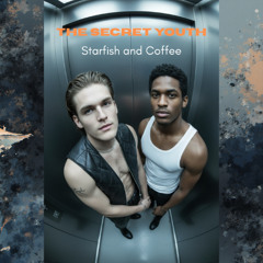 THE SECRET YOUTH - Starfish and Coffee