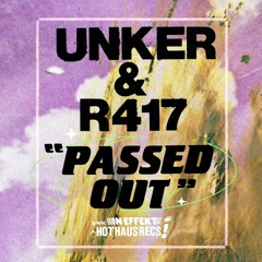 PREMIERE: Unker & R 417 - Passed Out [Hot Haus Recs]