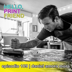 Episodio 109: Daniel Amora Mora