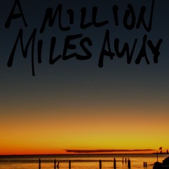 A Million Miles Away