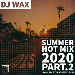Dj Wax - SUMMER HOT MIX 2020 Part.2