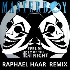Masterboy - Feel The Heat Of The Night (Raphael Haar Remix)