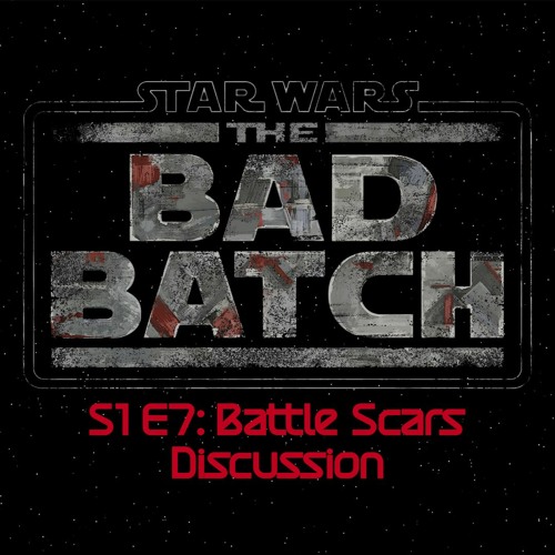 The Bad Batch S1E7: Battle Scars