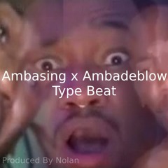 Ambasing x Ambadeblow Type Beat (Prod. by Nolan)