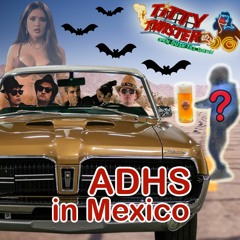 ADHS in Mexico (feat. Blues Brothers, George Clooney, Mr. T, Santanico Pandemonium)