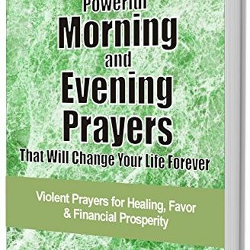 Stream 235 Powerful Morning And Evening Prayers That Will Change Stream 235 powerful morning and evening prayers that will change