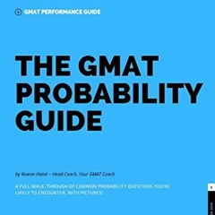 [GET] KINDLE PDF EBOOK EPUB The GMAT Probability Guide: A Step-by-Step Analysis of Co