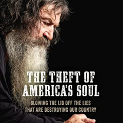 FREE KINDLE 📝 The Theft of America’s Soul: Blowing the Lid Off the Lies That Are Des