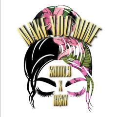 Make you mine Smoov.3xR!$KY prodbyjeff