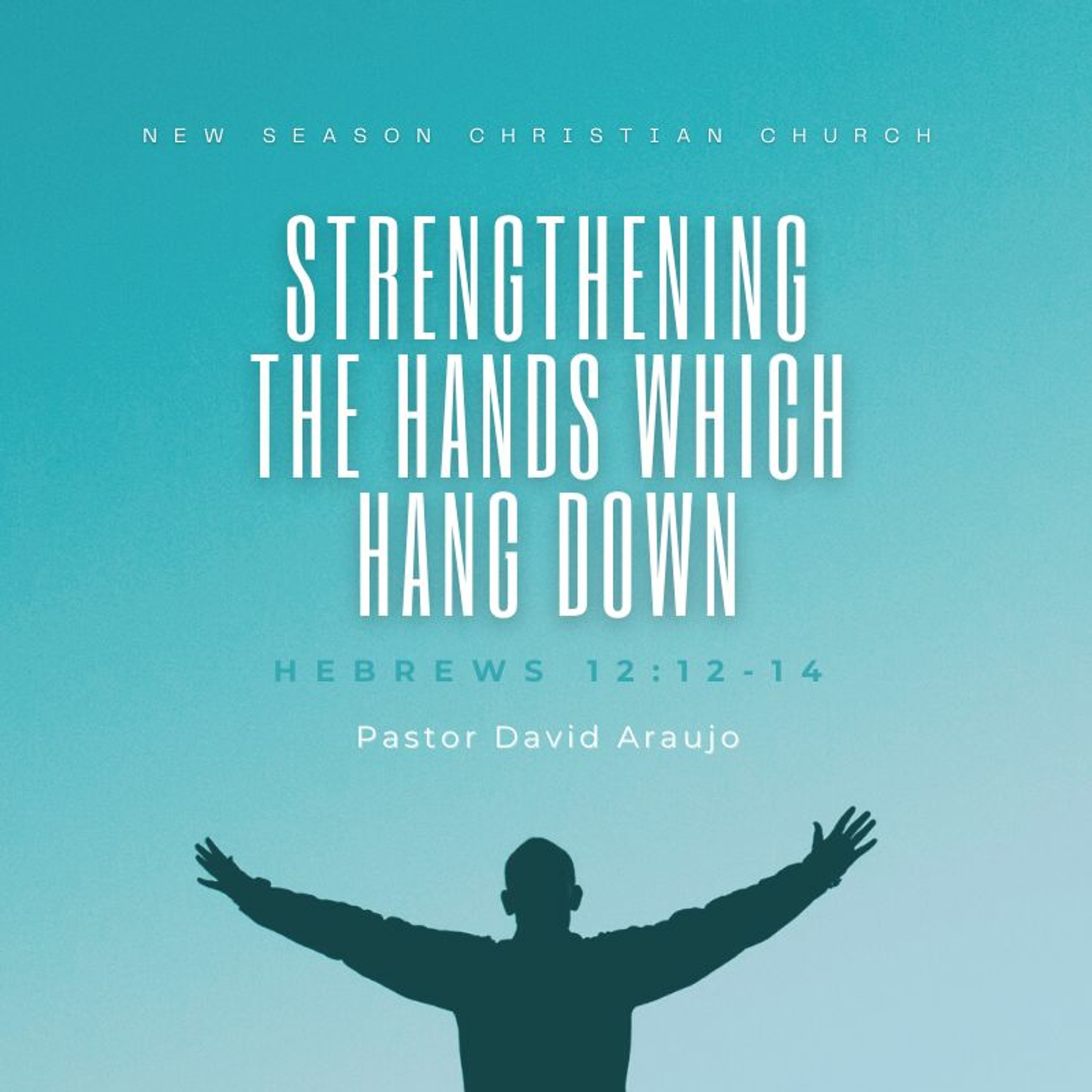 Strengthening The Hands Which Hang Down :: Pastor David Araujo :: 09.12.21 episode artwork