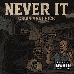 ChoppaBoi Nick-Never It