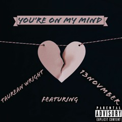 You're On My Mind (feat. 13Novmber) [Remastered] {Explicit}
