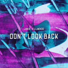Jake Ellwood - Don't Look Back