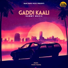 Gaddi Kaali Hammy Muzic | Music Nasha | New Punjabi Song 2022