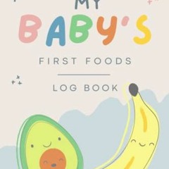 [VIEW] EPUB KINDLE PDF EBOOK My Baby’s First Foods Log Book: Starting Solid Food Organiser. Daily