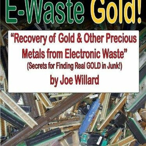 PDF E-Waste Gold - Recovery of Gold & Other Precious Metals From Electronic Waste (Surplus Secre