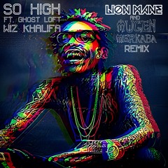 So High (Lion Mane & Mugen Merkaba Flip) - Wiz Khalifa