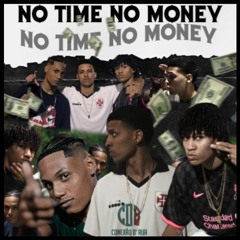No Time No Money 💵🔥