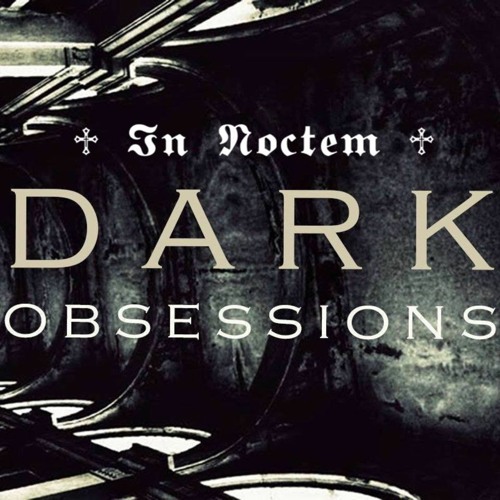 𝕴𝖓 𝕹𝖔𝖈𝖙𝖊𝖒 - DARK OBSESSIONS