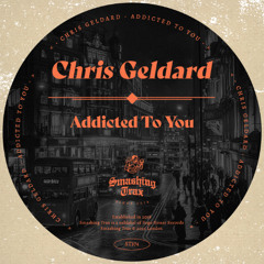 CHRIS GELDARD - Addicted To You [ST374] Smashing Trax