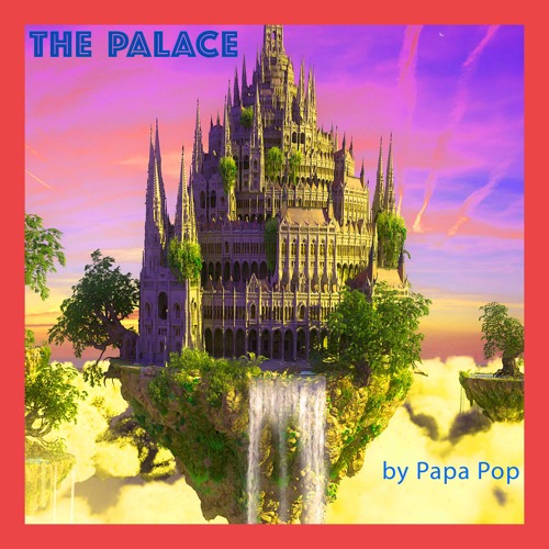 Stream THE PALACE by Papa Pop | Listen online for free on SoundCloud