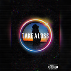 Take a Loss