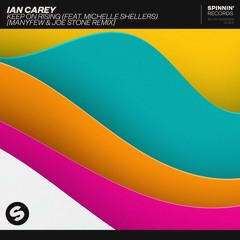 Ian Carey - Keep On Rising (feat. Michelle Shellers) [ManyFew & Joe Stone Remix] [OUT NOW]