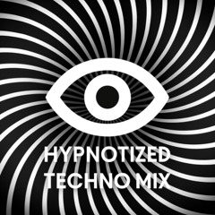 Get Hypnotized: Dark Techno Mix (Peak-Time / Trance Techno)