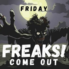 Friday the Freaks Come Out #1