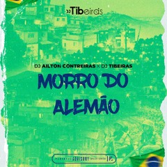Morro Do Alemão - DJ Ailton Contreiras X DJ TIBEIRAS