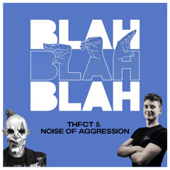 THFCT & Noise of Aggression Blah Blah Blah (Uptempo edit)